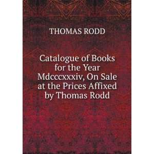   , On Sale at the Prices Affixed by Thomas Rodd THOMAS RODD Books