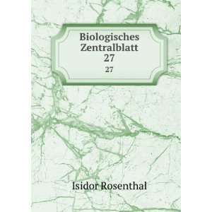  Biologisches Zentralblatt. 27 Isidor Rosenthal Books