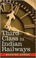 Third Class in Indian Railways Mahatma Gandhi