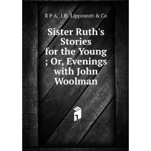  Ruths Stories for the Young ; Or, Evenings with John Woolman J 