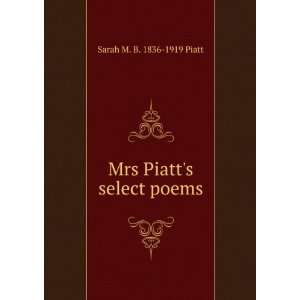    Mrs Piatts select poems Sarah M. B. 1836 1919 Piatt Books