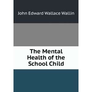  The mental health of the school child, the psycho 