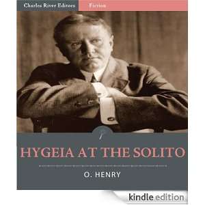 Hygeia At The Solito (Illustrated) O. Henry, Charles River Editors 