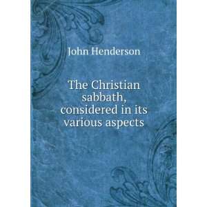  The Christian sabbath, considered in its various aspects 
