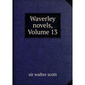  Waverley novels, Volume 13 sir walter scott Books