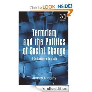 Terrorism and the Politics of Social Change James Dingley  