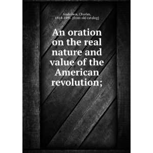 An oration on the real nature and value of the American revolution 