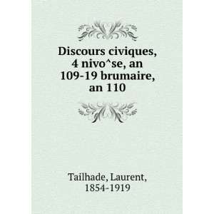 Discours civiques, 4 nivoÌse, an 109 19 brumaire, an 110 Laurent 