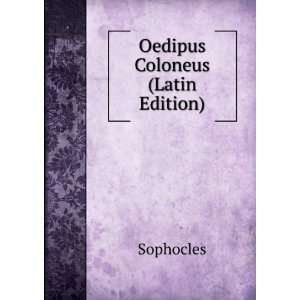  Oedipus Coloneus (Latin Edition) Sophocles Books