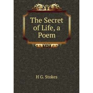  The Secret of Life, a Poem H G. Stokes Books