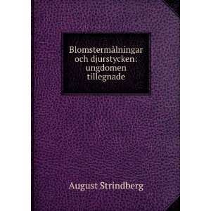   lningar och djurstycken ungdomen tillegnade August Strindberg Books