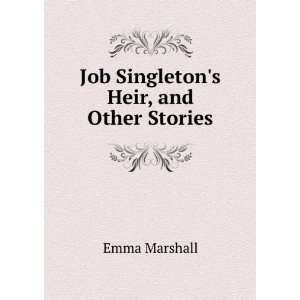  Job Singletons Heir, and Other Stories Emma Marshall 