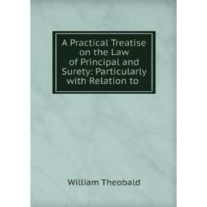   and Surety Particularly with Relation to . William Theobald Books