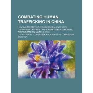  Combating human trafficking in China hearing before the 