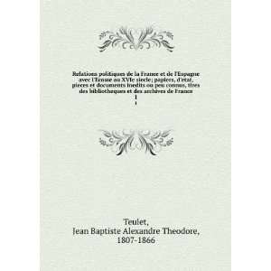   de France. 1 Jean Baptiste Alexandre Theodore, 1807 1866 Teulet