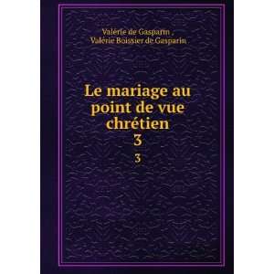  Le mariage au point de vue chrÃ©tien. 3 ValÃ©rie 