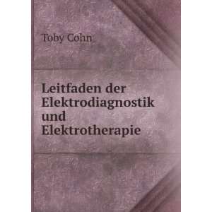   Leitfaden der Elektrodiagnostik und Elektrotherapie Toby Cohn Books