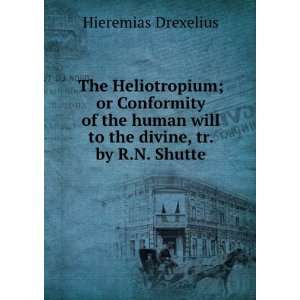   will to the divine, tr. by R.N. Shutte Hieremias Drexelius Books