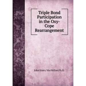 Triple Bond Participation in the Oxy Cope Rearrangement John Harry 