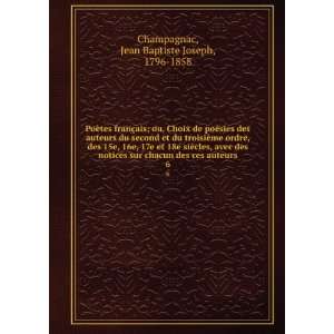   des ces auteurs. 6 Jean Baptiste Joseph, 1796 1858 Champagnac Books
