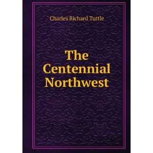  The Centennial Northwest Charles Richard Tuttle Books