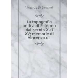   secolo X al XV; memorie di Vincenzo di . Vincenzo Di Giovanni Books
