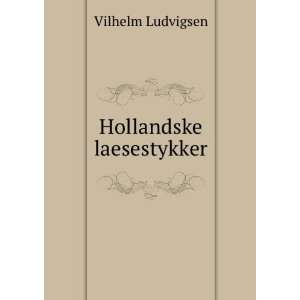  Hollandske laesestykker Vilhelm Ludvigsen Books