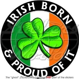  IRELAND Irish Born & Proud EIRE Shamrock 100mm (4) Vinyl 