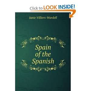  Spain of the Spanish Janie Villiers Wardell Books