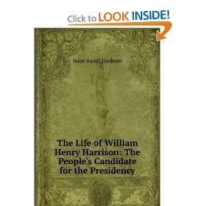  The Life of William Henry Harrison The Peoples Candidate 