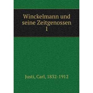    Winckelmann und seine Zeitgenossen. 1 Carl, 1832 1912 Justi Books