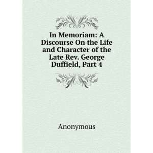   Character of the Late Rev. George Duffield, Part 4 Anonymous Books