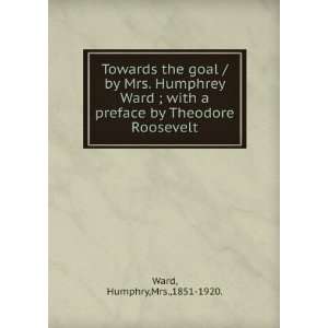   preface by Theodore Roosevelt. Humphry,Mrs.,1851 1920. Ward Books