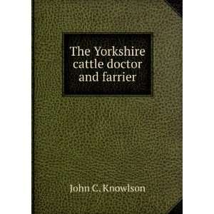  The Yorkshire cattle doctor and farrier John C. Knowlson Books