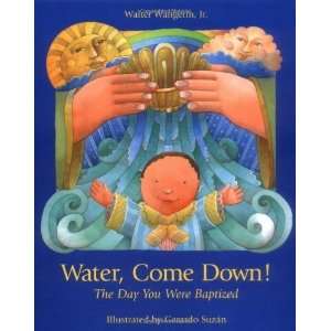  Water, Come Down The Day You Were Baptized [Hardcover 