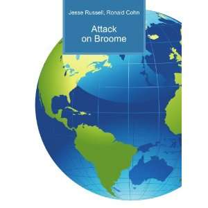  Attack on Broome Ronald Cohn Jesse Russell Books
