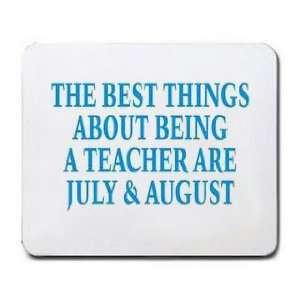   ABOUT BEING A TEACHER ARE JULY & AUGUST Mousepad