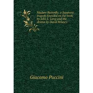   by John L. Long and the drama by David Belasco Giacomo Puccini Books
