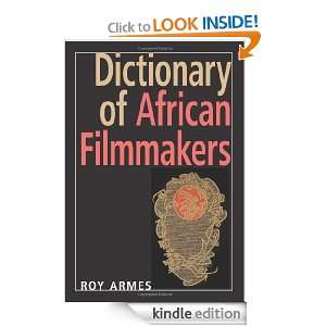 Dictionary of African Filmmakers Roy Armes  Kindle Store