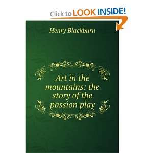  the mountains the story of the passion play Henry Blackburn Books