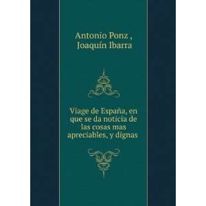   mas apreciables, y dignas . JoaquÃ­n Ibarra Antonio Ponz  Books