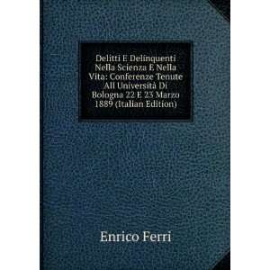   Di Bologna 22 E 23 Marzo 1889 (Italian Edition) Enrico Ferri Books