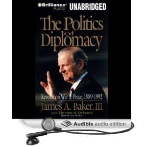  The Politics of Diplomacy (Audible Audio Edition) James A 