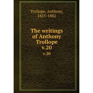   writings of Anthony Trollope. v.20 Anthony, 1815 1882 Trollope Books