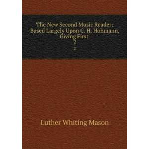  New Second Music Reader . 2 Luther Whiting Mason Books