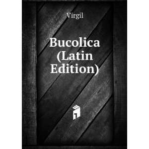  Bucolica (Latin Edition) Virgil Books