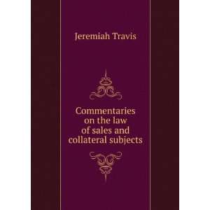   on the law of sales and collateral subjects Jeremiah Travis Books