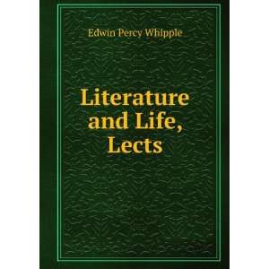  Literature and Life, Lects Edwin Percy Whipple Books