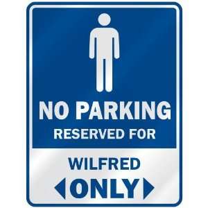   NO PARKING RESEVED FOR WILFRED ONLY  PARKING SIGN