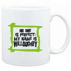   one is perfect My name is Willoughby  Male Names